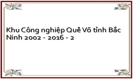 Khu Công nghiệp Quế Võ tỉnh Bắc Ninh 2002 - 2016 - 2