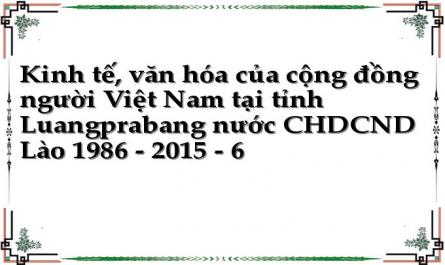 Kinh tế, văn hóa của cộng đồng người Việt Nam tại tỉnh Luangprabang nước CHDCND Lào 1986 - 2015 - 6