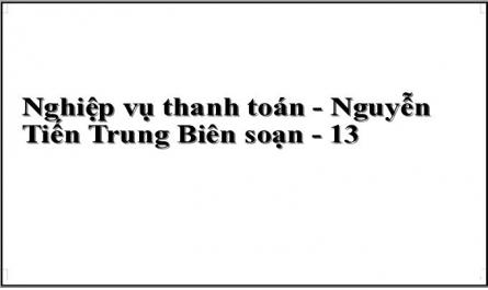 Nghiệp vụ thanh toán - Nguyễn Tiến Trung Biên soạn - 13