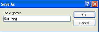 Hãy chọn OK để kết thúc Như vậy ta đã tạo xong cấu trúc cho bảng SoLuong Hãy 8