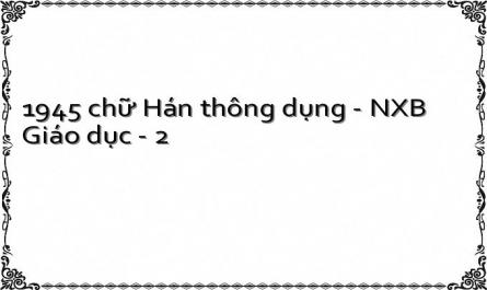 1945 chữ Hán thông dụng - NXB Giáo dục - 2