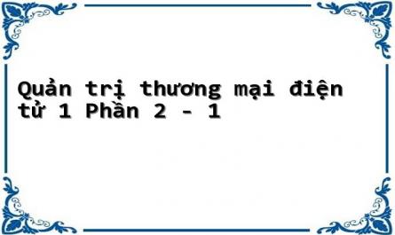 Quản trị thương mại điện tử 1 Phần 2 - 1