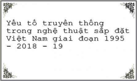 Yếu tố truyền thống trong nghệ thuật sắp đặt Việt Nam giai đoạn 1995 - 2018 - 19