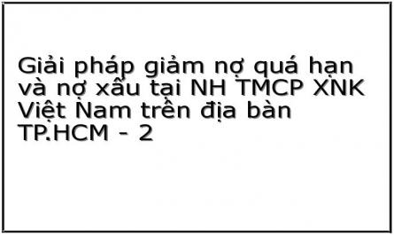 Giải pháp giảm nợ quá hạn và nợ xấu tại NH TMCP XNK Việt Nam trên địa bàn TP.HCM - 2