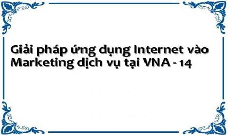 Giải pháp ứng dụng Internet vào Marketing dịch vụ tại VNA - 14