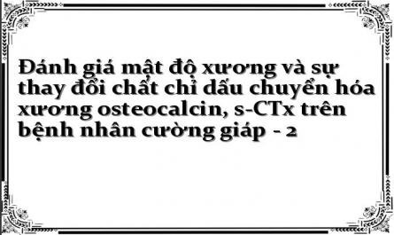 Đánh giá mật độ xương và sự thay đổi chất chỉ dấu chuyển hóa xương osteocalcin, s-CTx trên bệnh nhân cường giáp - 2