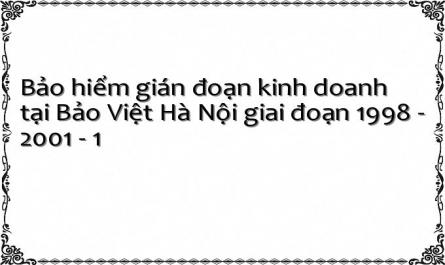 Bảo hiểm gián đoạn kinh doanh tại Bảo Việt Hà Nội giai đoạn 1998 - 2001 - 1