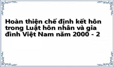 Hoàn thiện chế định kết hôn trong Luật hôn nhân và gia đình Việt Nam năm 2000 - 2