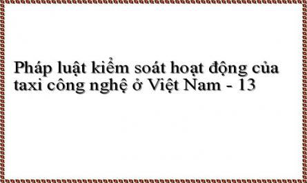 Pháp luật kiểm soát hoạt động của taxi công nghệ ở Việt Nam - 13