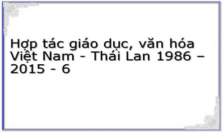 Tình Hình Hợp Tác Giáo Dục, Văn Hóa Việt Nam - Thái Lan (1996 - 2015)