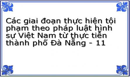 Các giai đoạn thực hiện tội phạm theo pháp luật hình sự Việt Nam từ thực tiễn thành phố Đà Nẵng - 11