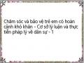 Chăm sóc và bảo vệ trẻ em có hoàn cảnh khó khăn - Cơ sở lý luận và thực tiễn pháp lý về dân sự