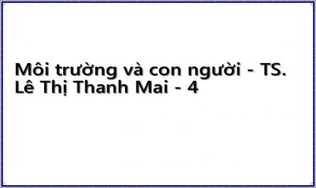 Môi trường và con người - TS. Lê Thị Thanh Mai - 4