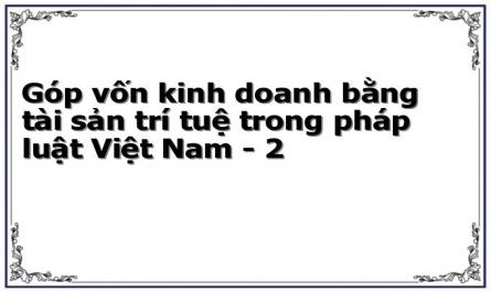Góp vốn kinh doanh bằng tài sản trí tuệ trong pháp luật Việt Nam - 2