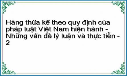 Hàng thừa kế theo quy định của pháp luật Việt Nam hiện hành - Những vấn đề lý luận và thực tiễn - 2