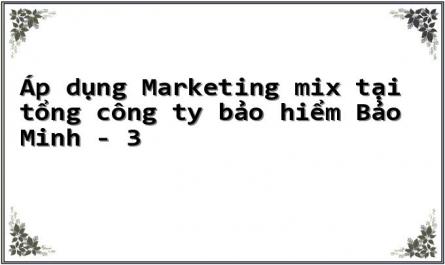 Áp dụng Marketing mix tại tổng công ty bảo hiểm Bảo Minh - 3