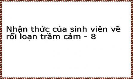 Thực Trạng Nhận Thức Của Sinh Viên Về Các Biện Pháp Phòng Ngừa Rối Loạn Trầm Cảm.