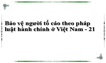 Bảo vệ người tố cáo theo pháp luật hành chính ở Việt Nam - 21