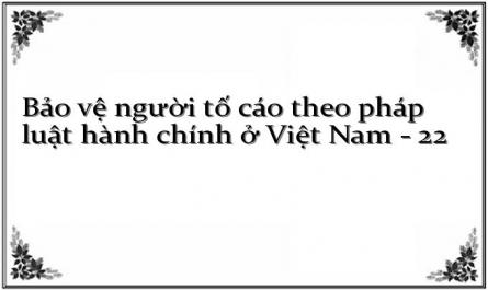 Bảo vệ người tố cáo theo pháp luật hành chính ở Việt Nam - 22