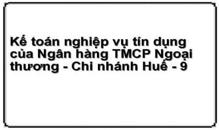 Đánh Giá Chung Công Tác Kế Toán Nghiệp Vụ Tín Dụng Tại Ngân Hàng Tmcp Ngoại Thương Chi Nhánh