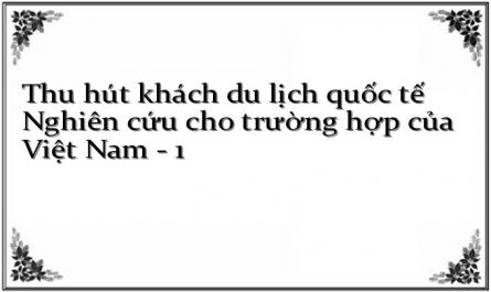 Thu hút khách du lịch quốc tế Nghiên cứu cho trường hợp của Việt Nam - 1