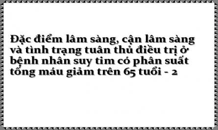 Đặc điểm lâm sàng, cận lâm sàng và tình trạng tuân thủ điều trị ở bệnh nhân suy tim có phân suất tống máu giảm trên 65 tuổi - 2