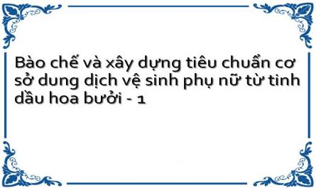 Bào chế và xây dựng tiêu chuẩn cơ sở dung dịch vệ sinh phụ nữ từ tinh dầu hoa bưởi - 1