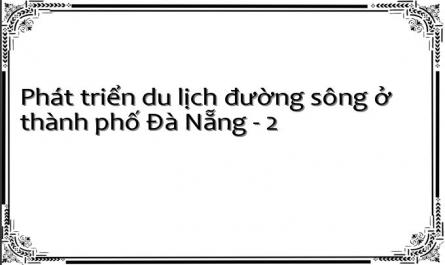 Phát triển du lịch đường sông ở thành phố Đà Nẵng - 2