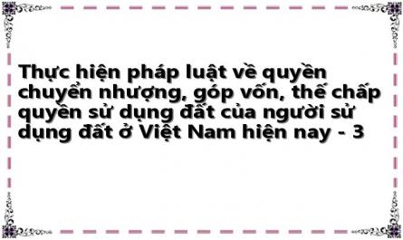 Nội Dung Và Hình Thức Thực Hiện Quyền Chuyển Nhượng, Góp Vốn, Thế Chấp Quyền Sử Dụng