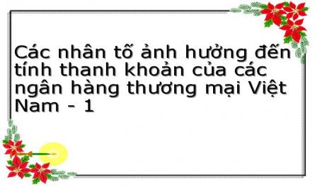 Các nhân tố ảnh hưởng đến tính thanh khoản của các ngân hàng thương mại Việt Nam - 1