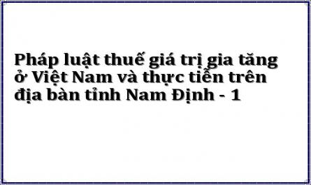 Pháp luật thuế giá trị gia tăng ở Việt Nam và thực tiễn trên địa bàn tỉnh Nam Định