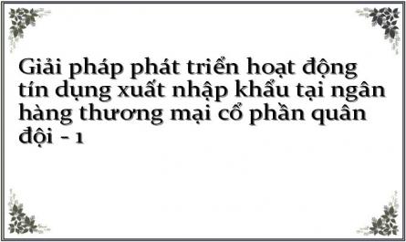 Giải pháp phát triển hoạt động tín dụng xuất nhập khẩu tại ngân hàng thương mại cổ phần quân đội