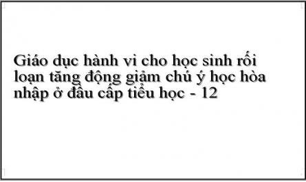 Thực Trạng Thực Hiện Các Phương Pháp Gdhv Cho Học Sinh Ad/hd Học Hòa Nhập Ở Đầu Cấp Tiểu