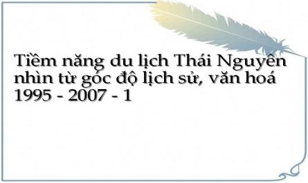 Tiềm năng du lịch Thái Nguyên nhìn từ góc độ lịch sử, văn hoá 1995 - 2007 - 1