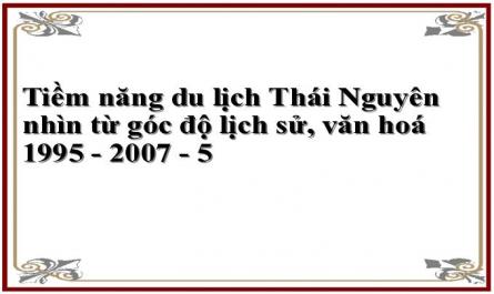 Tiềm năng du lịch Thái Nguyên nhìn từ góc độ lịch sử, văn hoá 1995 - 2007 - 5