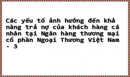 Tổng Quan Về Ngân Hàng Thương Mại Cổ Phần Ngoại Thương Việt Nam Và Những Biểu Hiện Khách