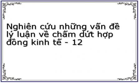 Nghiên cứu những vấn đề lý luận về chấm dứt hợp đồng kinh tế - 12