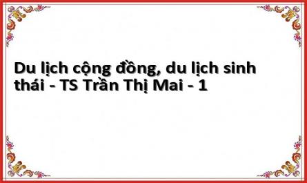 Du lịch cộng đồng, du lịch sinh thái - TS Trần Thị Mai - 1