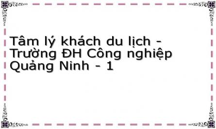 Tâm lý khách du lịch - Trường ĐH Công nghiệp Quảng Ninh - 1