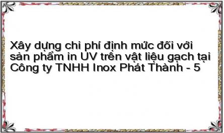 Xây dựng chi phí định mức đối với sản phẩm in UV trên vật liệu gạch tại Công ty TNHH Inox Phát Thành - 5